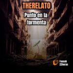 THE RELATO || PUNTO EN LA TORMENTA
